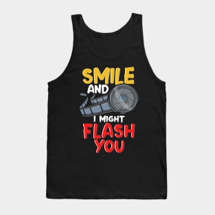 Funny Photography Smile And I Might Flash You Tank Top